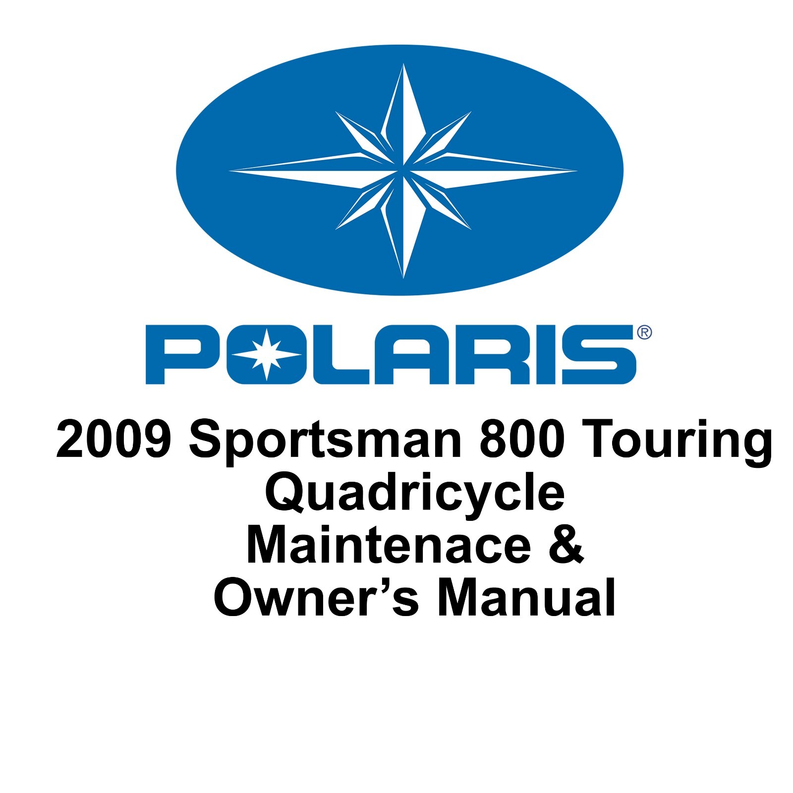 2009 Polaris Sportsman 800 Touring Quadricycle ATV Maintenance & Owner’s manual